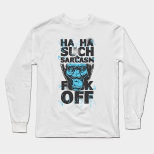 Ha Ha Such Sarcasm Long Sleeve T-Shirt